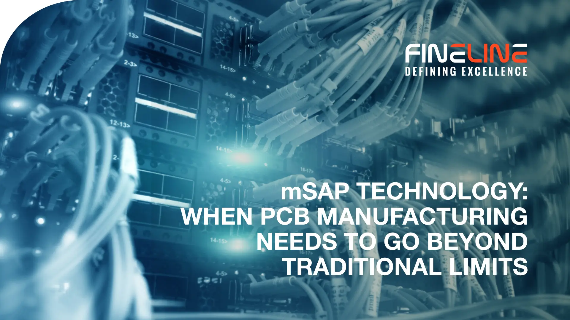 mSAP Technology: When PCB Manufacturing Needs to Go Beyond Traditional Limits